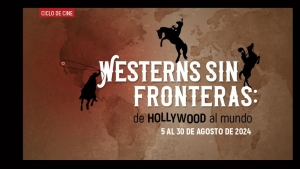 Cine Westerns sin fronteras: de Hollywood al mundo